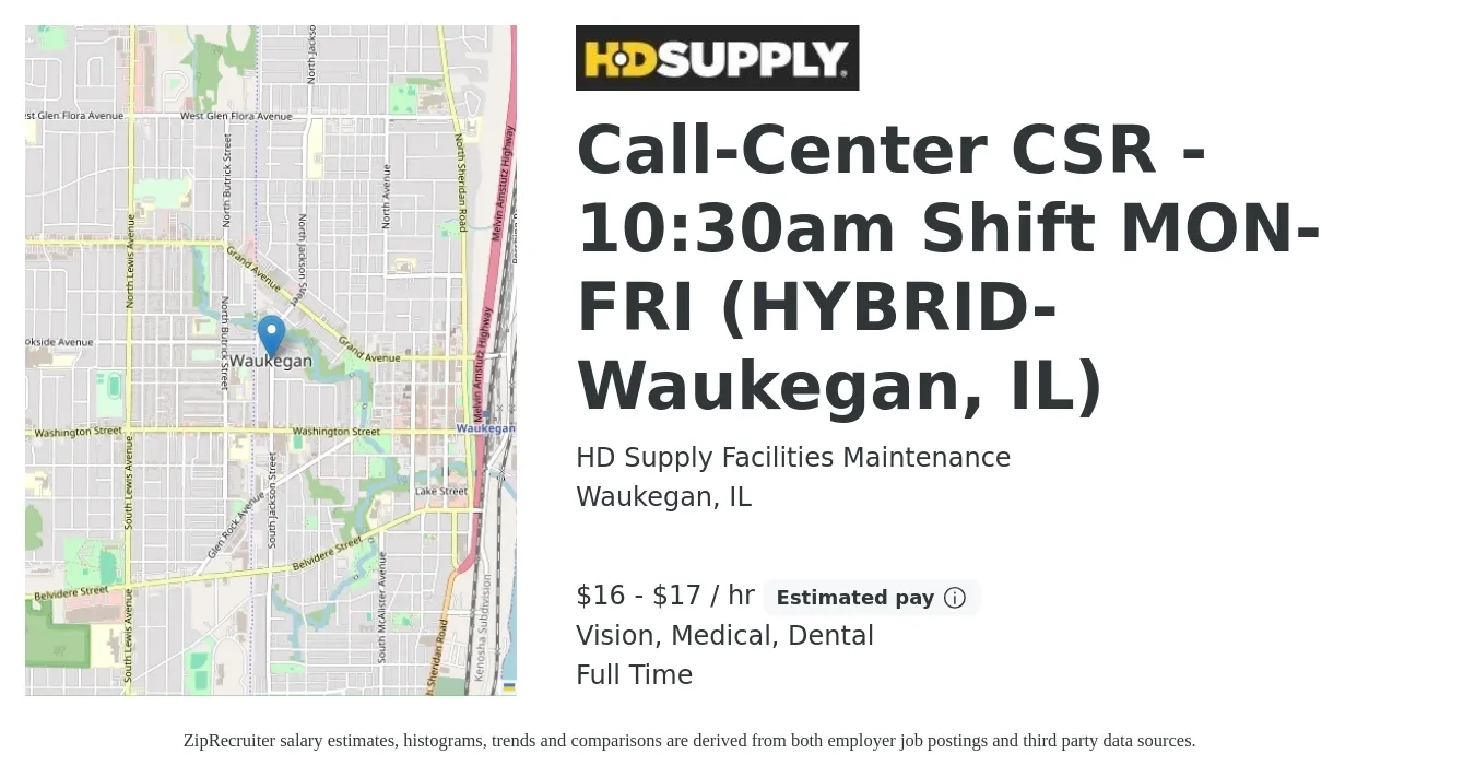 HD Supply Facilities Maintenance job posting for a Call-Center CSR - 10:30am Shift MON-FRI (HYBRID- Waukegan, IL) in Waukegan, IL with a salary of $17 to $18 Hourly and benefits including vision, dental, life_insurance, medical, and retirement with a map of Waukegan location.