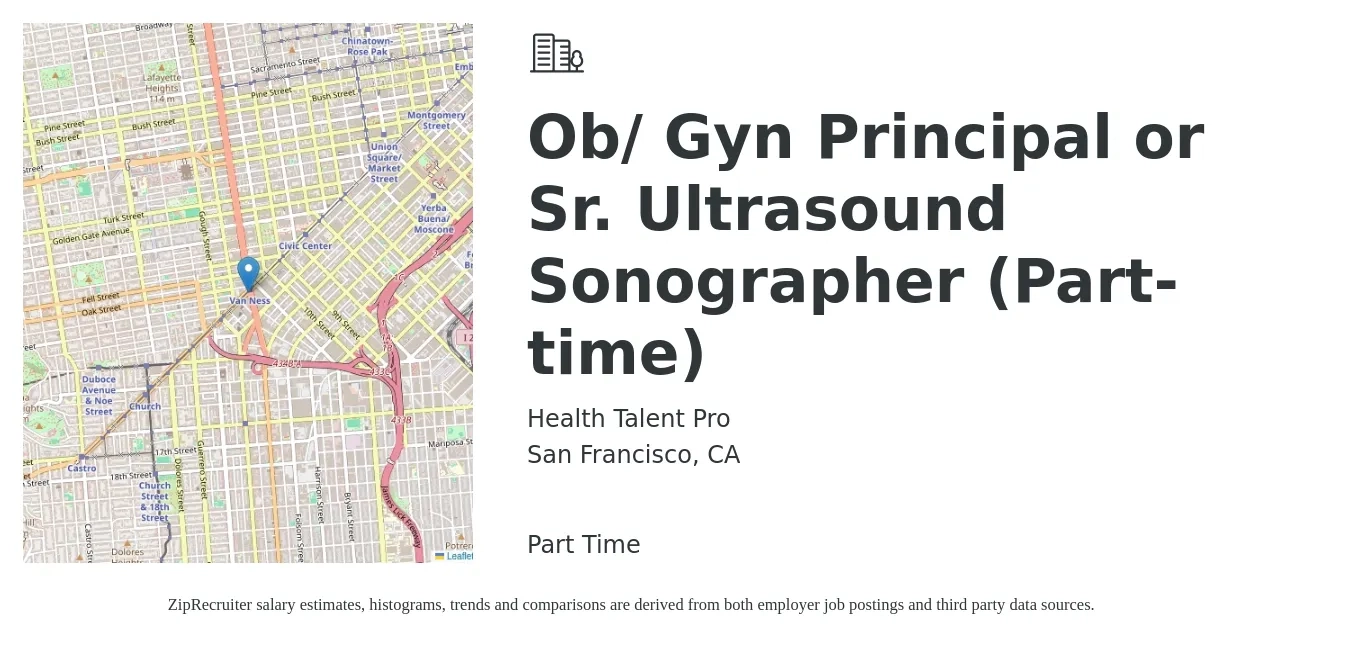 Health Talent Pro job posting for a Ob/ Gyn Principal or Sr. Ultrasound Sonographer (Part-time) in San Francisco, CA with a salary of $1,910 to $3,230 Weekly with a map of San Francisco location.