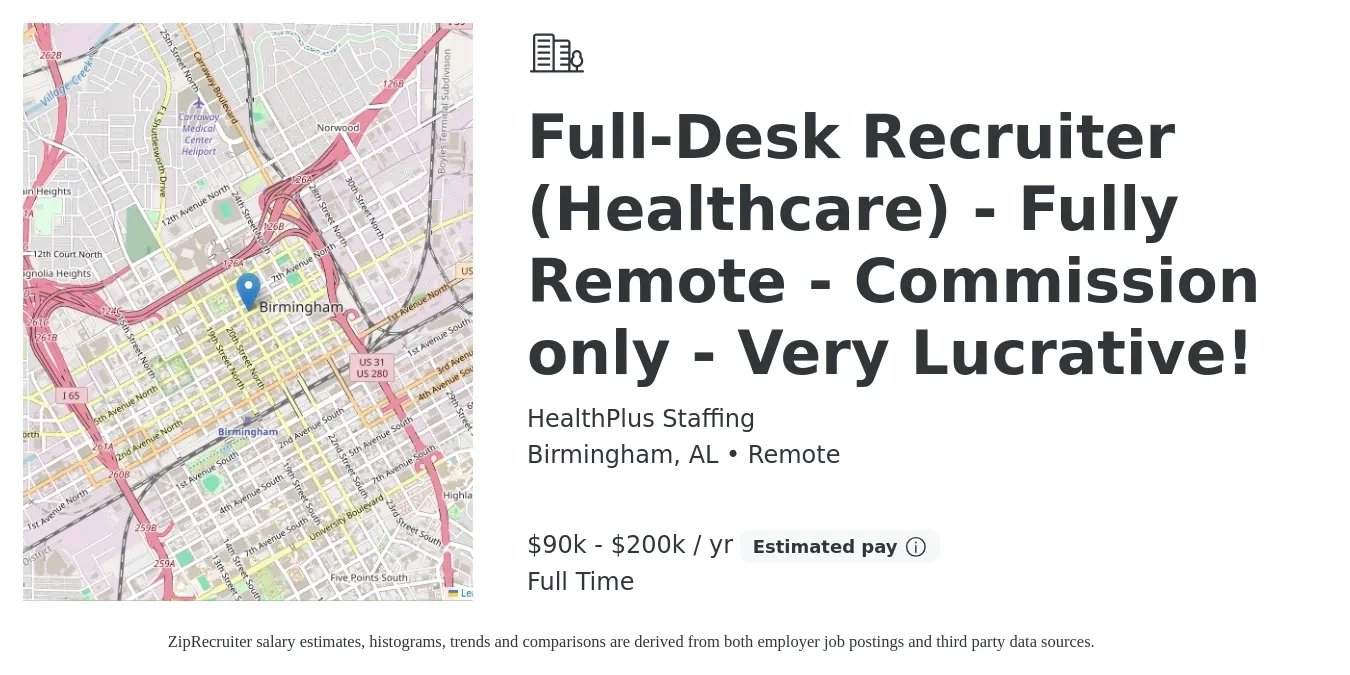 HealthPlus Staffing job posting for a Full-Desk Recruiter (Healthcare) - Fully Remote - Commission only - Very Lucrative! in Birmingham, AL with a salary of $90,000 to $200,000 Yearly with a map of Birmingham location.