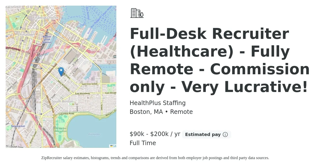 HealthPlus Staffing job posting for a Full-Desk Recruiter (Healthcare) - Fully Remote - Commission only - Very Lucrative! in Boston, MA with a salary of $90,000 to $200,000 Yearly with a map of Boston location.