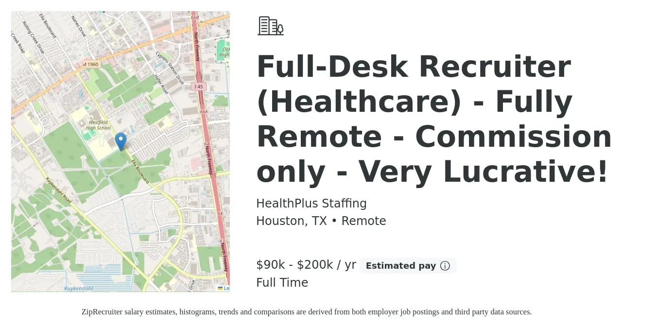 HealthPlus Staffing job posting for a Full-Desk Recruiter (Healthcare) - Fully Remote - Commission only - Very Lucrative! in Houston, TX with a salary of $90,000 to $200,000 Yearly with a map of Houston location.