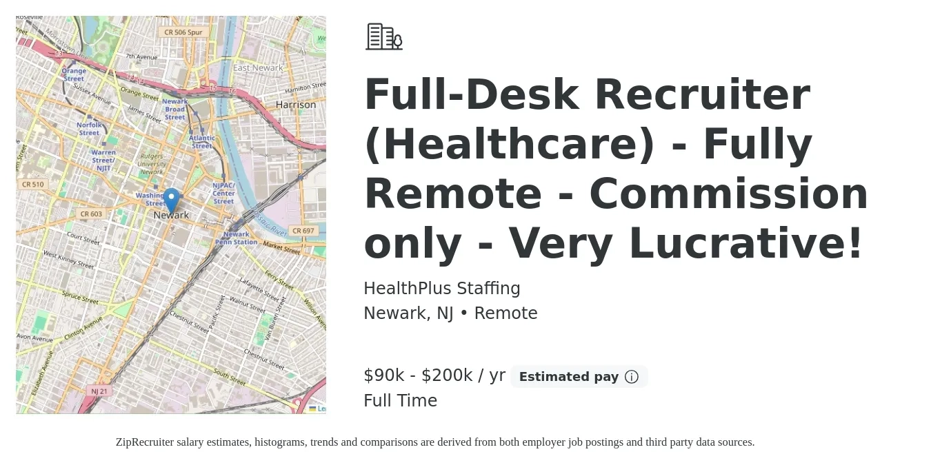 HealthPlus Staffing job posting for a Full-Desk Recruiter (Healthcare) - Fully Remote - Commission only - Very Lucrative! in Newark, NJ with a salary of $90,000 to $200,000 Yearly with a map of Newark location.