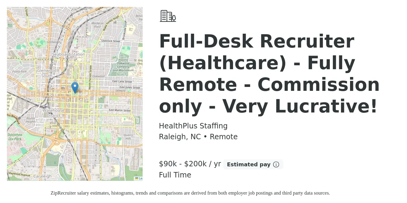HealthPlus Staffing job posting for a Full-Desk Recruiter (Healthcare) - Fully Remote - Commission only - Very Lucrative! in Raleigh, NC with a salary of $90,000 to $200,000 Yearly with a map of Raleigh location.