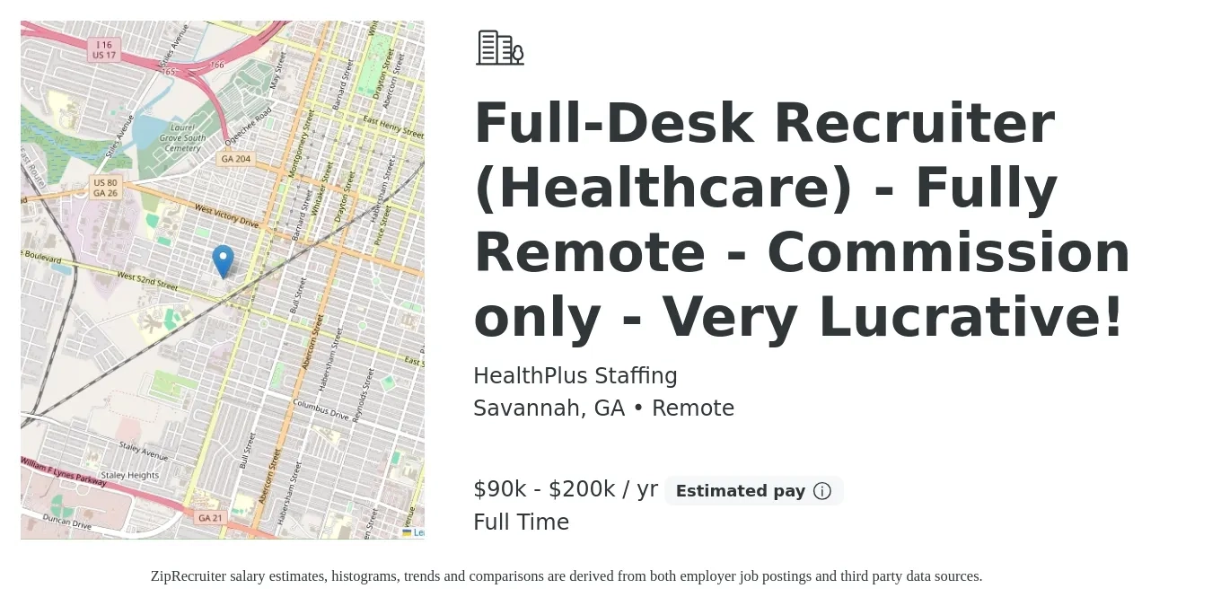HealthPlus Staffing job posting for a Full-Desk Recruiter (Healthcare) - Fully Remote - Commission only - Very Lucrative! in Savannah, GA with a salary of $90,000 to $200,000 Yearly with a map of Savannah location.