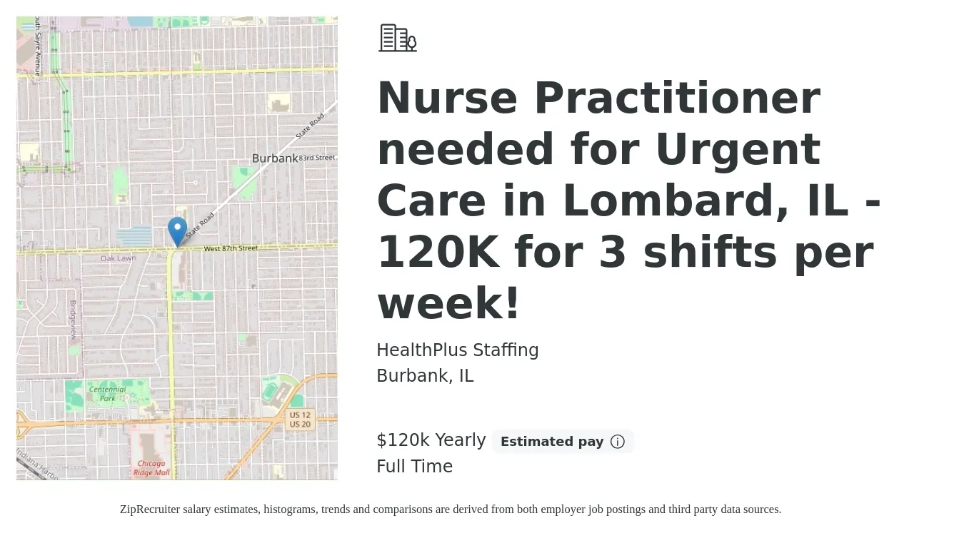 HealthPlus Staffing job posting for a Nurse Practitioner needed for Urgent Care in Lombard, IL - 120K for 3 shifts per week! in Burbank, IL with a salary of $120,000 Yearly with a map of Burbank location.