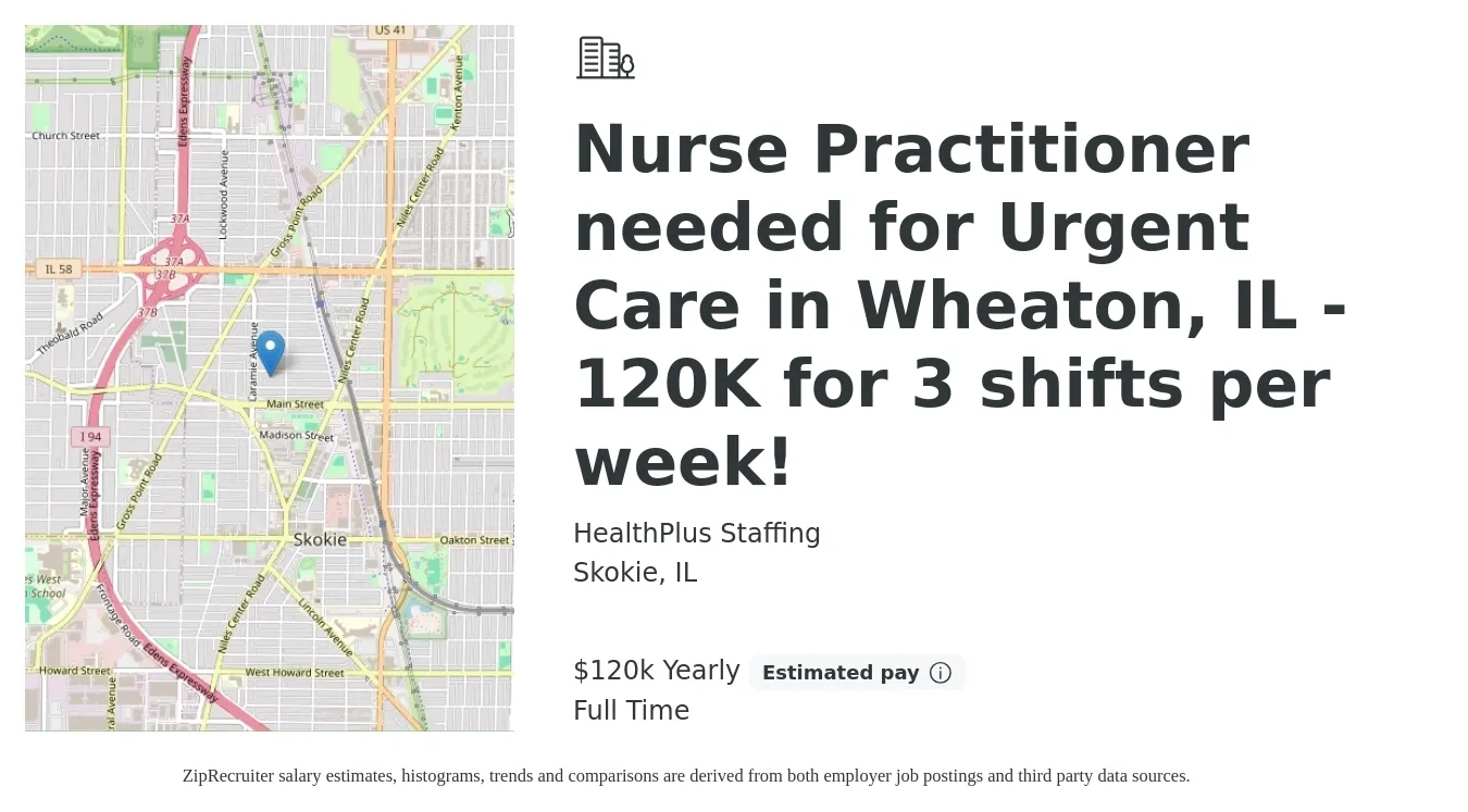 HealthPlus Staffing job posting for a Nurse Practitioner needed for Urgent Care in Wheaton, IL - 120K for 3 shifts per week! in Skokie, IL with a salary of $120,000 Yearly with a map of Skokie location.