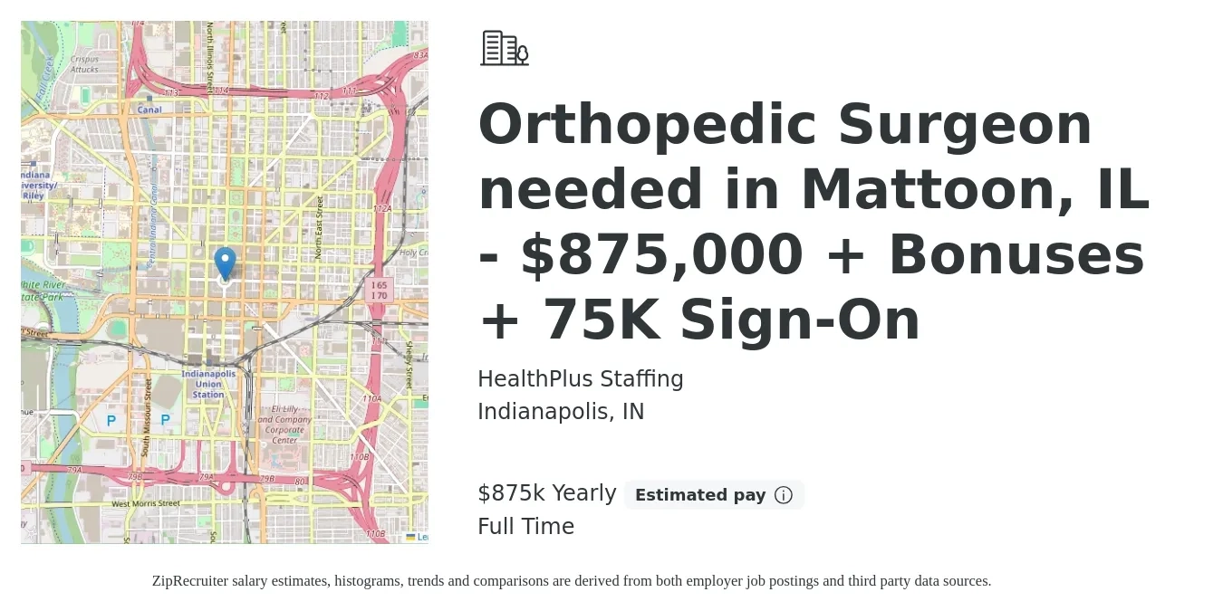 HealthPlus Staffing job posting for a Orthopedic Surgeon needed in Mattoon, IL - $875,000 + Bonuses + 75K Sign-On in Indianapolis, IN with a salary of $875,000 Yearly with a map of Indianapolis location.