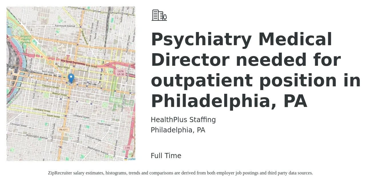 HealthPlus Staffing job posting for a Psychiatry Medical Director needed for outpatient position in Philadelphia, PA in Philadelphia, PA with a salary of $213,900 to $319,900 Yearly with a map of Philadelphia location.
