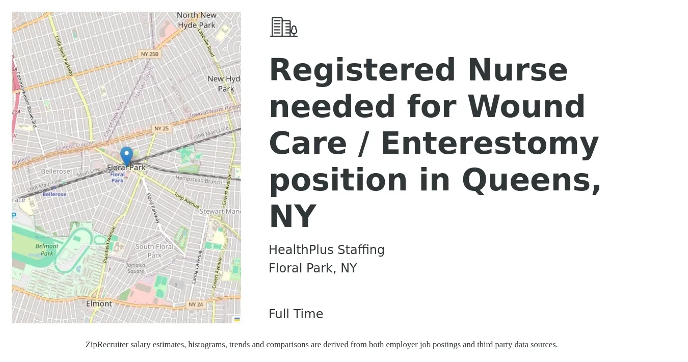 HealthPlus Staffing job posting for a Registered Nurse needed for Wound Care / Enterestomy position in Queens, NY in Floral Park, NY with a salary of $38 to $70 Hourly with a map of Floral Park location.