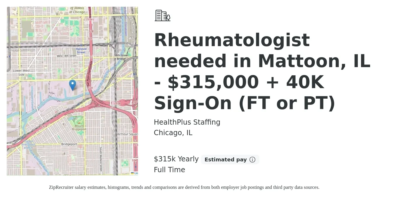 HealthPlus Staffing job posting for a Rheumatologist needed in Mattoon, IL - $315,000 + 40K Sign-On (FT or PT) in Chicago, IL with a salary of $315,000 Yearly with a map of Chicago location.
