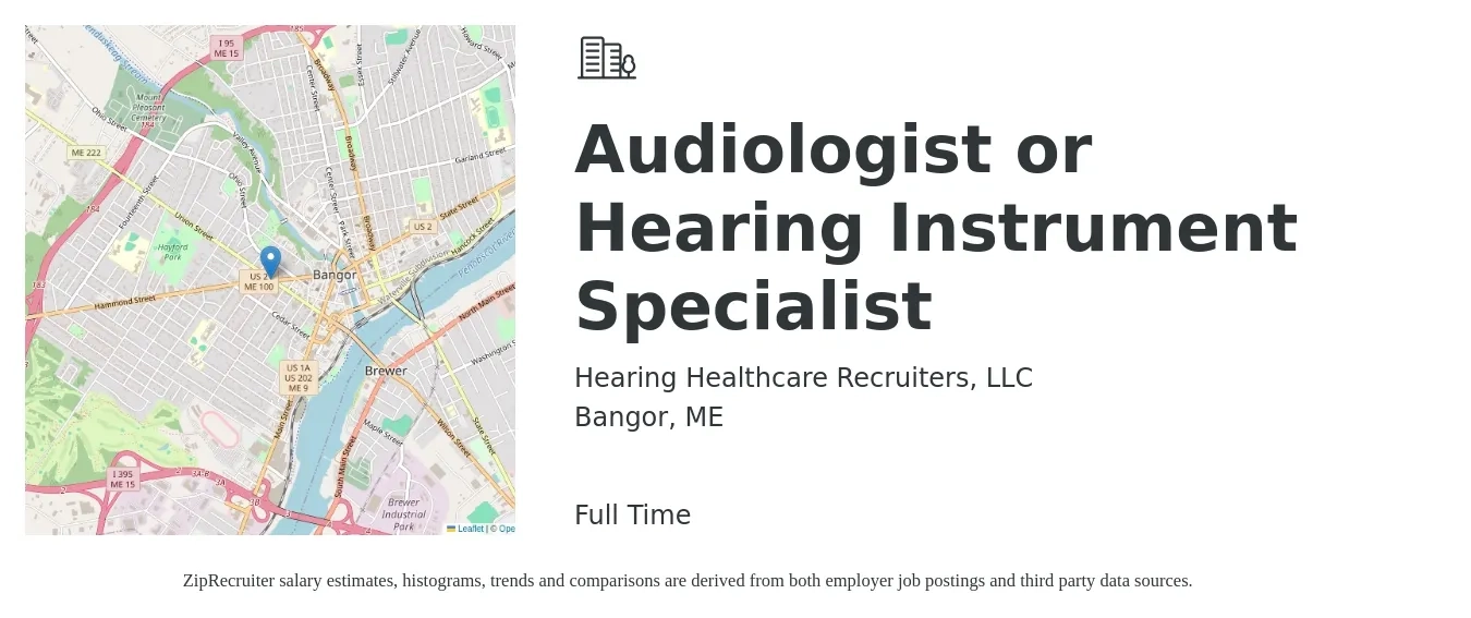 Hearing Healthcare Recruiters, LLC job posting for a Audiologist or Hearing Instrument Specialist in Bangor, ME with a salary of $71,700 to $100,200 Yearly with a map of Bangor location.