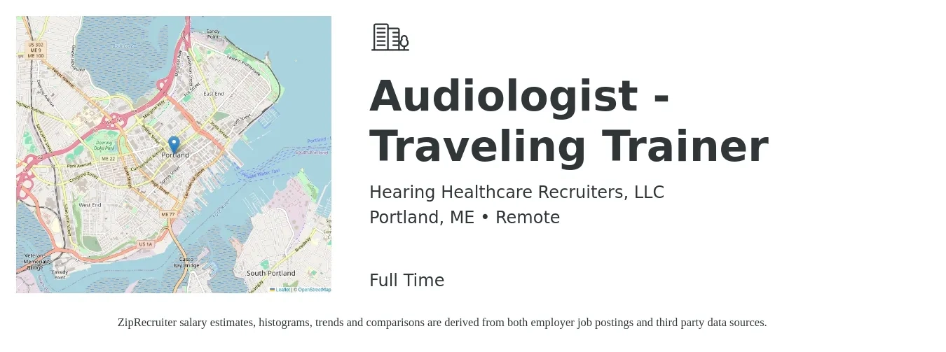Hearing Healthcare Recruiters, LLC job posting for a Audiologist - Traveling Trainer in Portland, ME with a salary of $72,100 to $100,800 Yearly with a map of Portland location.