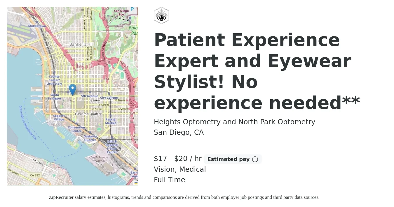 Heights Optometry and North Park Optometry job posting for a Patient Experience Expert and Eyewear Stylist! No experience needed** in San Diego, CA with a salary of $18 to $21 Hourly and benefits including life_insurance, medical, retirement, and vision with a map of San Diego location.