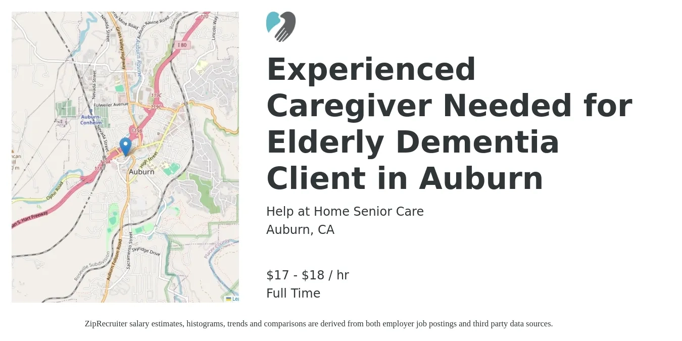 Help at Home Senior Care job posting for a Experienced Caregiver Needed for Elderly Dementia Client in Auburn in Auburn, CA with a salary of $18 to $20 Hourly with a map of Auburn location.