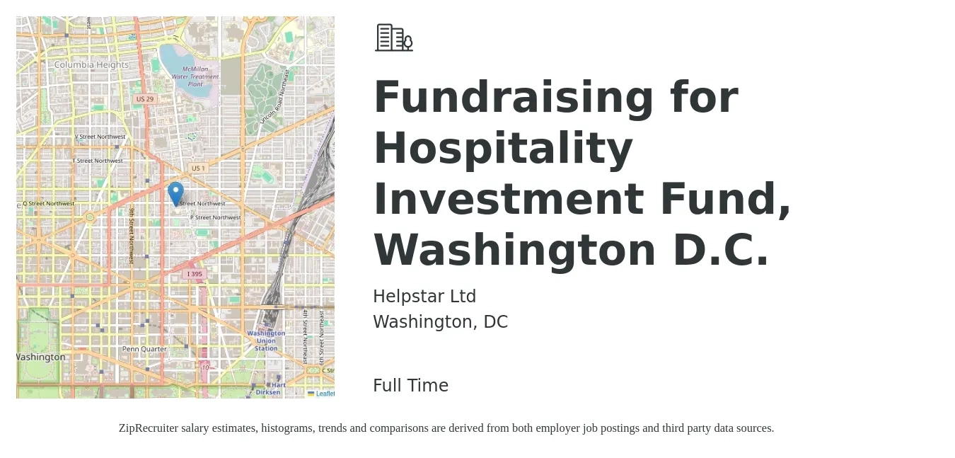 Helpstar Ltd job posting for a Fundraising for Hospitality Investment Fund, Washington D.C. in Washington, DC with a salary of $64,000 to $98,500 Yearly with a map of Washington location.