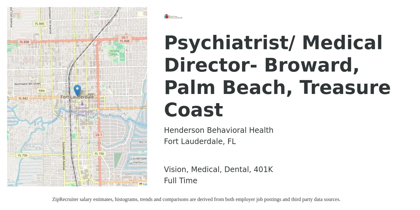 Henderson Behavioral Health job posting for a Psychiatrist/ Medical Director- Broward, Palm Beach, Treasure Coast in Fort Lauderdale, FL with a salary of $202,700 to $303,000 Yearly and benefits including life_insurance, medical, vision, 401k, and dental with a map of Fort Lauderdale location.