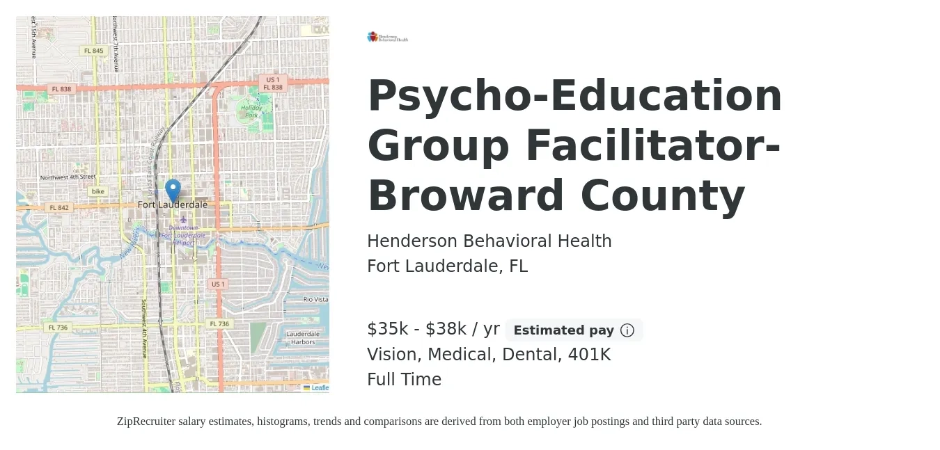 Henderson Behavioral Health job posting for a Psycho-Education Group Facilitator- Broward County in Fort Lauderdale, FL with a salary of $35,000 to $38,000 Yearly and benefits including vision, 401k, dental, life_insurance, and medical with a map of Fort Lauderdale location.