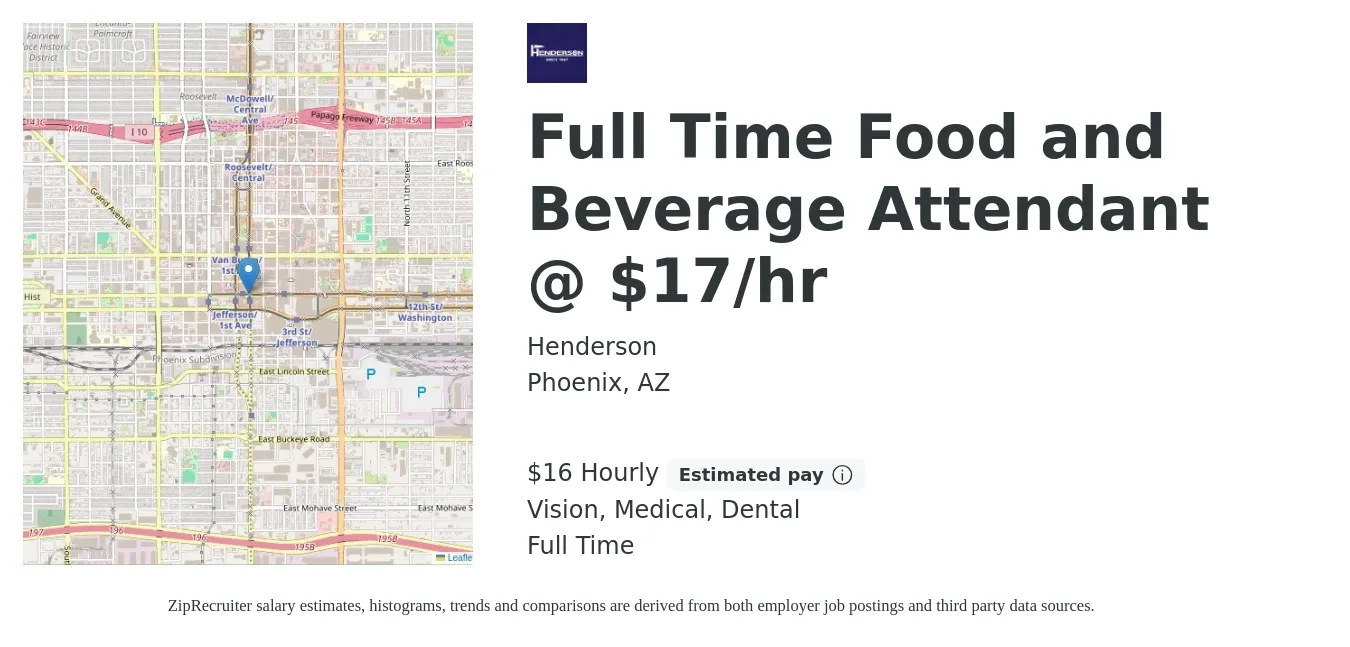 Henderson job posting for a Full Time Food and Beverage Attendant @ $17/hr in Phoenix, AZ with a salary of $17 Hourly and benefits including dental, life_insurance, medical, retirement, and vision with a map of Phoenix location.