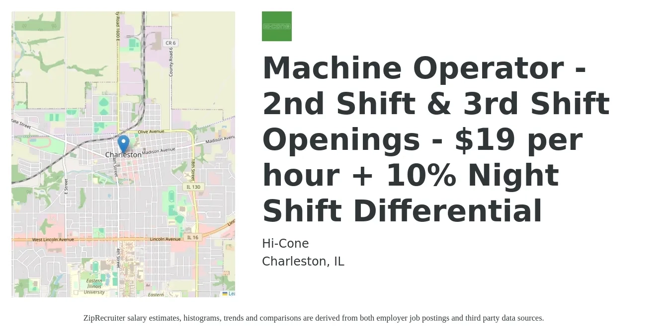 Hi-Cone job posting for a Machine Operator - 2nd Shift & 3rd Shift Openings - $19 per hour + 10% Night Shift Differential in Charleston, IL with a salary of $19 Hourly with a map of Charleston location.