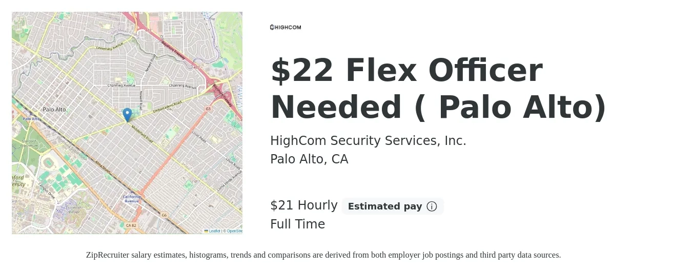 HighCom Security Services, Inc. job posting for a $22 Flex Officer Needed ( Palo Alto) in Palo Alto, CA with a salary of $22 Hourly with a map of Palo Alto location.