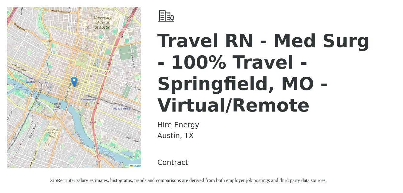 Hire Energy job posting for a Travel RN - Med Surg - 100% Travel - Springfield, MO - Virtual/Remote in Austin, TX with a salary of $1,990 to $2,680 Weekly with a map of Austin location.
