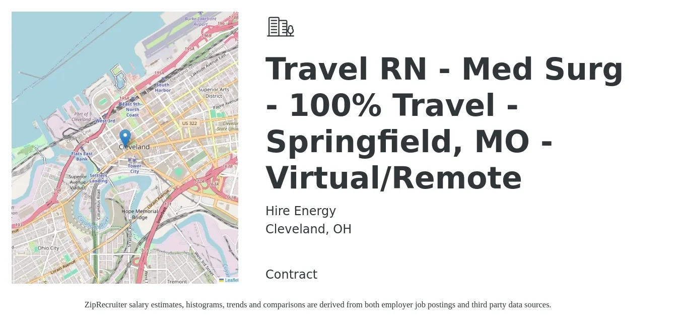Hire Energy job posting for a Travel RN - Med Surg - 100% Travel - Springfield, MO - Virtual/Remote in Cleveland, OH with a salary of $1,950 to $2,620 Weekly with a map of Cleveland location.