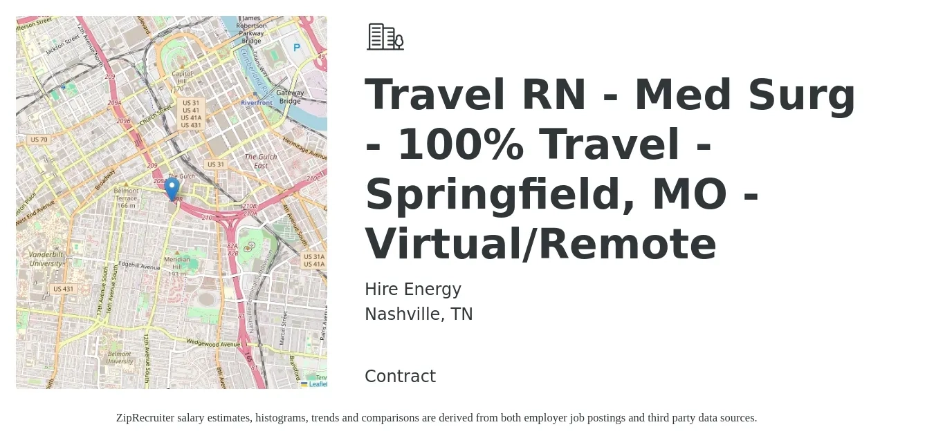 Hire Energy job posting for a Travel RN - Med Surg - 100% Travel - Springfield, MO - Virtual/Remote in Nashville, TN with a salary of $1,940 to $2,610 Weekly with a map of Nashville location.
