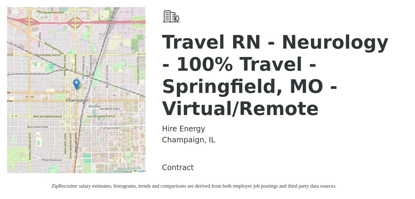Hire Energy job posting for a Travel RN - Neurology - 100% Travel - Springfield, MO - Virtual/Remote in Champaign, IL with a salary of $2,080 to $2,860 Weekly with a map of Champaign location.