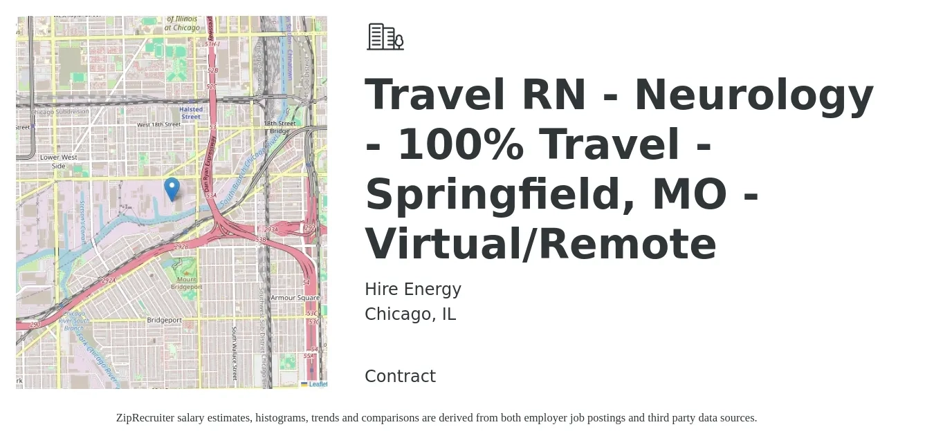 Hire Energy job posting for a Travel RN - Neurology - 100% Travel - Springfield, MO - Virtual/Remote in Chicago, IL with a salary of $2,140 to $2,950 Weekly with a map of Chicago location.