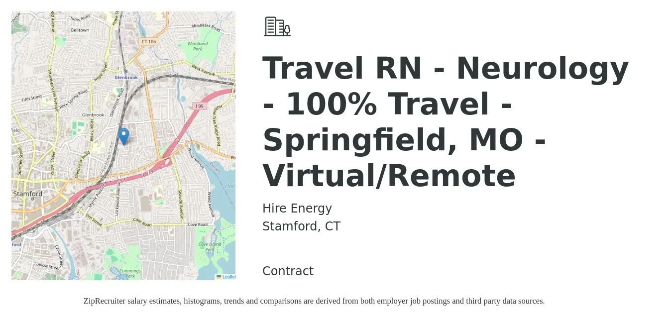 Hire Energy job posting for a Travel RN - Neurology - 100% Travel - Springfield, MO - Virtual/Remote in Stamford, CT with a salary of $2,220 to $3,050 Weekly with a map of Stamford location.