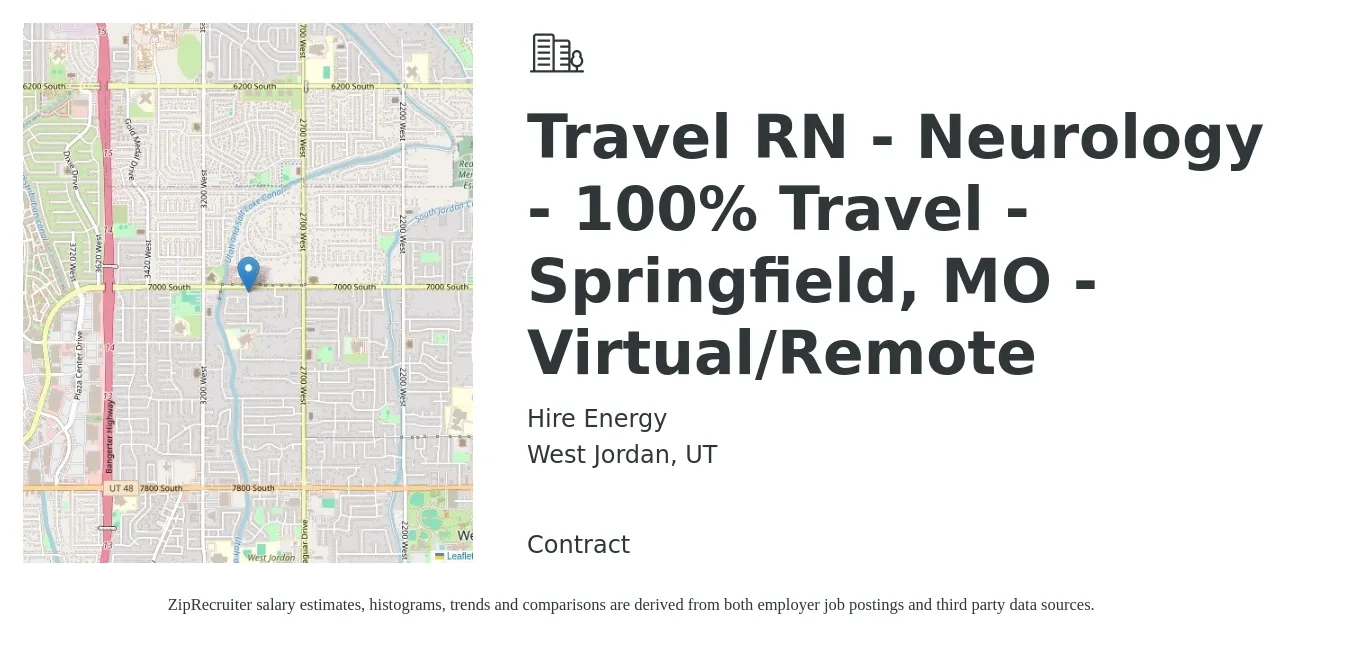 Hire Energy job posting for a Travel RN - Neurology - 100% Travel - Springfield, MO - Virtual/Remote in West Jordan, UT with a salary of $1,940 to $2,670 Weekly with a map of West Jordan location.