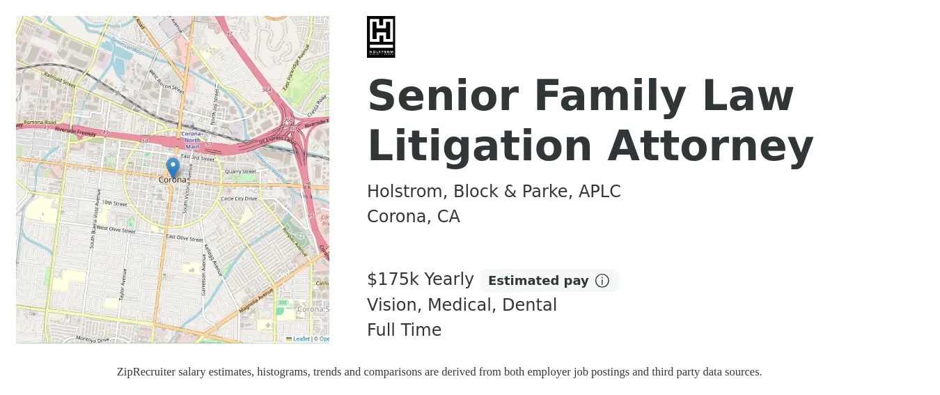 Holstrom, Block & Parke, APLC job posting for a Senior Family Law Litigation Attorney in Corona, CA with a salary of $175,000 Yearly and benefits including pto, retirement, vision, dental, and medical with a map of Corona location.