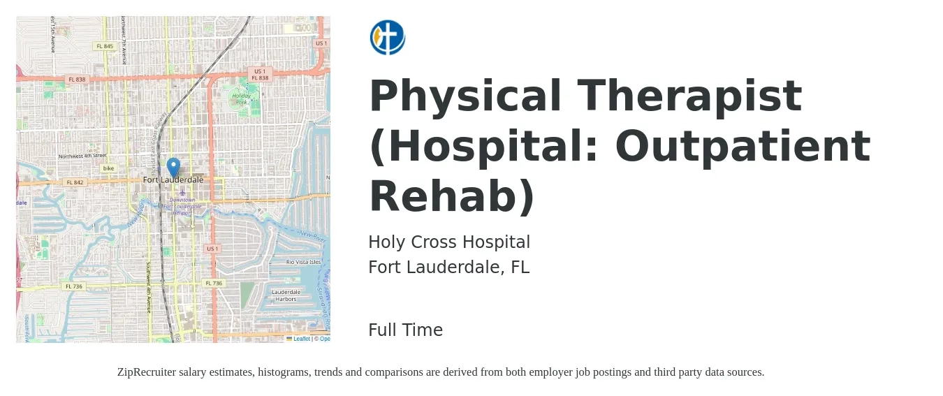 Holy Cross Hospital job posting for a Physical Therapist (Hospital: Outpatient Rehab) in Fort Lauderdale, FL with a salary of $1,580 to $2,050 Weekly with a map of Fort Lauderdale location.