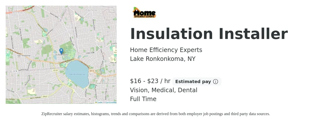 Home Efficiency Experts job posting for a Insulation Installer in Lake Ronkonkoma, NY with a salary of $20 to $25 Hourly and benefits including life_insurance, medical, retirement, vision, and dental with a map of Lake Ronkonkoma location.