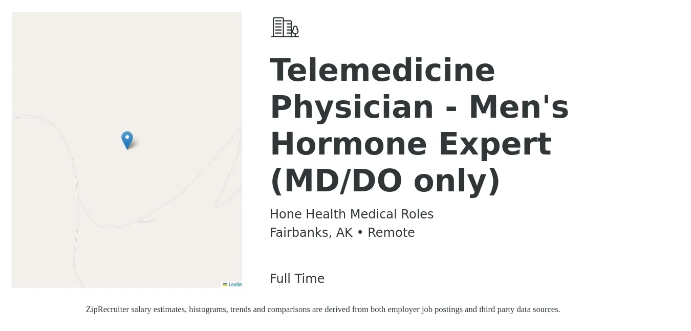 Hone Health Medical Roles job posting for a Telemedicine Physician - Men's Hormone Expert (MD/DO only) in Fairbanks, AK with a salary of $109 to $163 Hourly with a map of Fairbanks location.
