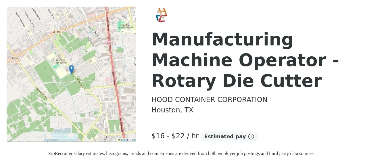 HOOD CONTAINER CORPORATION job posting for a Manufacturing Machine Operator - Rotary Die Cutter in Houston, TX with a salary of $18 to $23 Hourly with a map of Houston location.