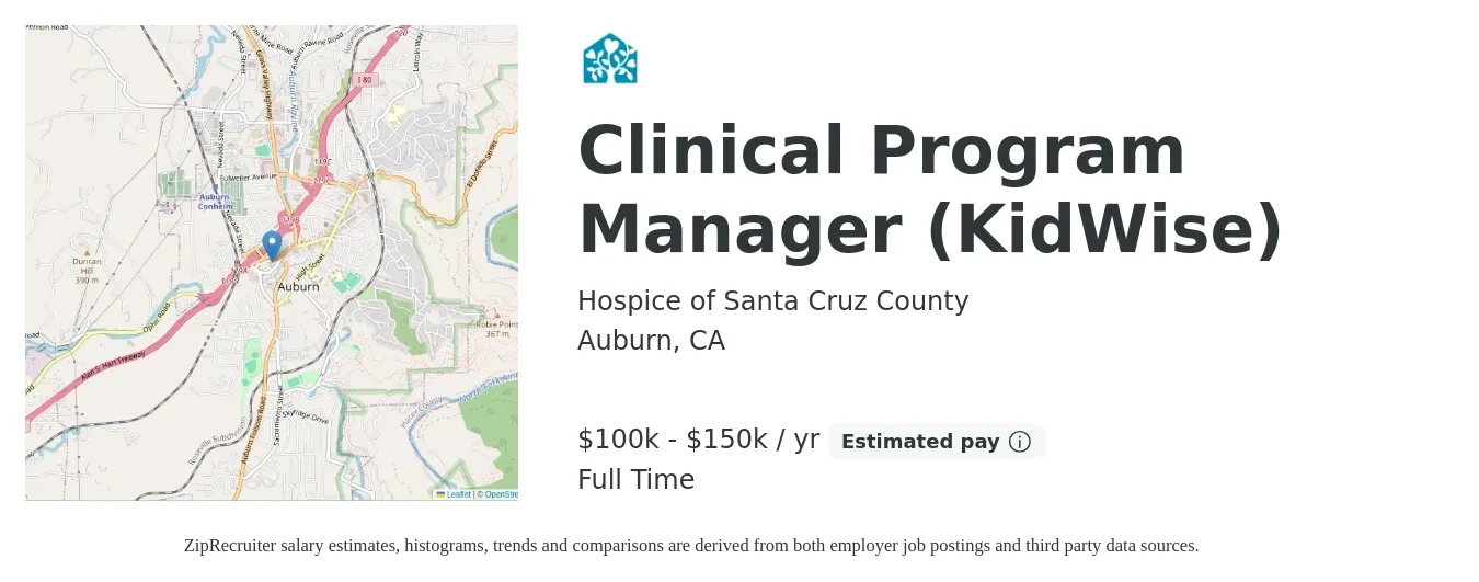 Hospice of Santa Cruz County job posting for a Clinical Program Manager (KidWise) in Auburn, CA with a salary of $100,000 to $150,000 Yearly with a map of Auburn location.