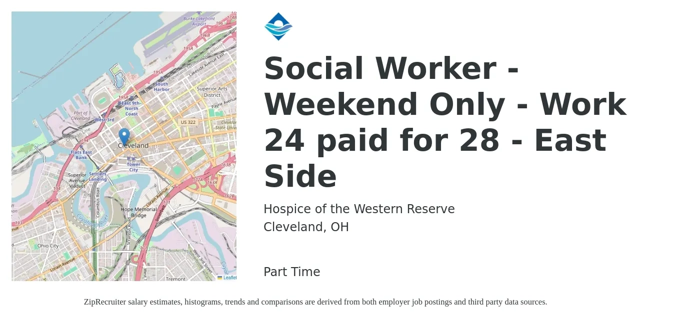 Hospice of the Western Reserve job posting for a Social Worker - Weekend Only - Work 24 paid for 28 - East Side in Cleveland, OH with a salary of $58,200 to $90,700 Yearly with a map of Cleveland location.