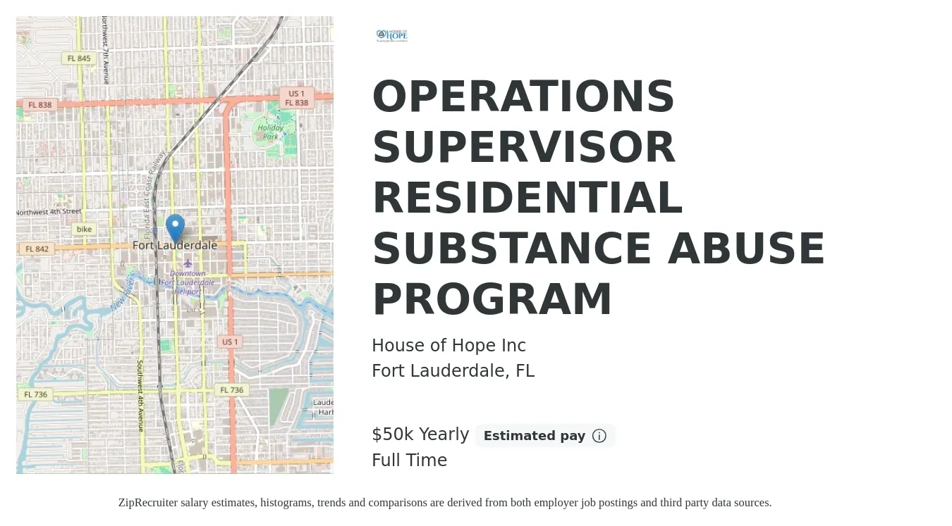 House of Hope Inc job posting for a OPERATIONS SUPERVISOR RESIDENTIAL SUBSTANCE ABUSE PROGRAM in Fort Lauderdale, FL with a salary of $50,000 Yearly with a map of Fort Lauderdale location.