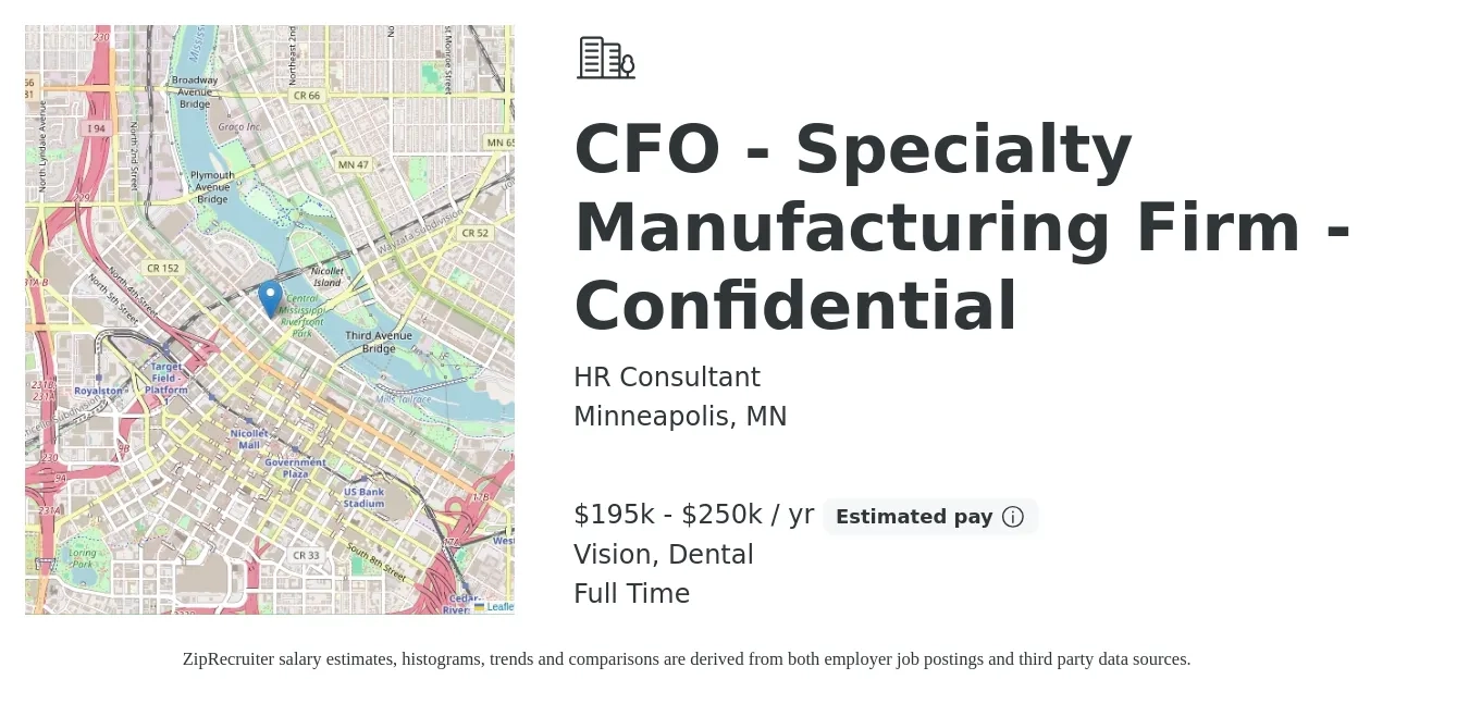 HR Consultant job posting for a CFO - Specialty Manufacturing Firm - Confidential in Minneapolis, MN with a salary of $195,000 to $250,000 Yearly and benefits including dental, life_insurance, pto, retirement, and vision with a map of Minneapolis location.