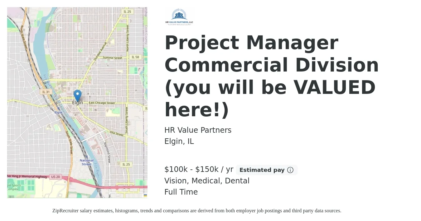 HR Value Partners job posting for a Project Manager Commercial Division (you will be VALUED here!) in Elgin, IL with a salary of $74,100 to $117,600 Yearly and benefits including pto, retirement, vision, dental, life_insurance, and medical with a map of Elgin location.