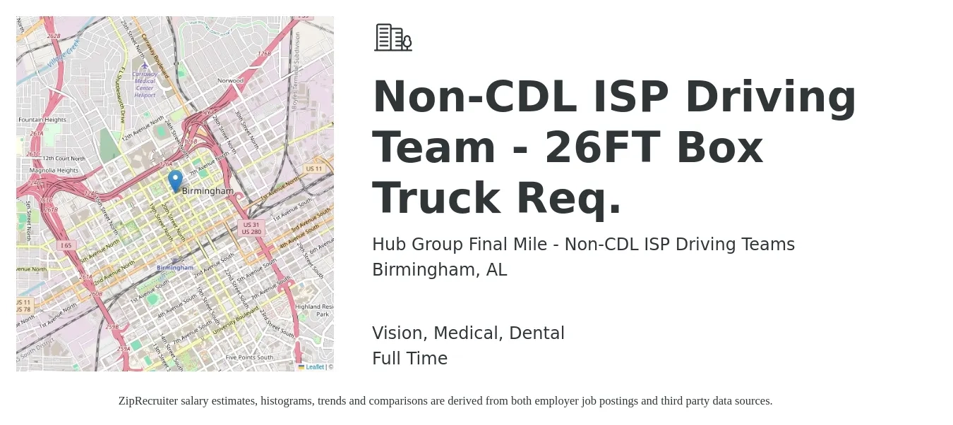 Hub Group Final Mile - Non-CDL ISP Driving Teams job posting for a Non-CDL ISP Driving Team - 26FT Box Truck Req. in Birmingham, AL with a salary of $2,800 to $4,000 Weekly and benefits including vision, dental, and medical with a map of Birmingham location.