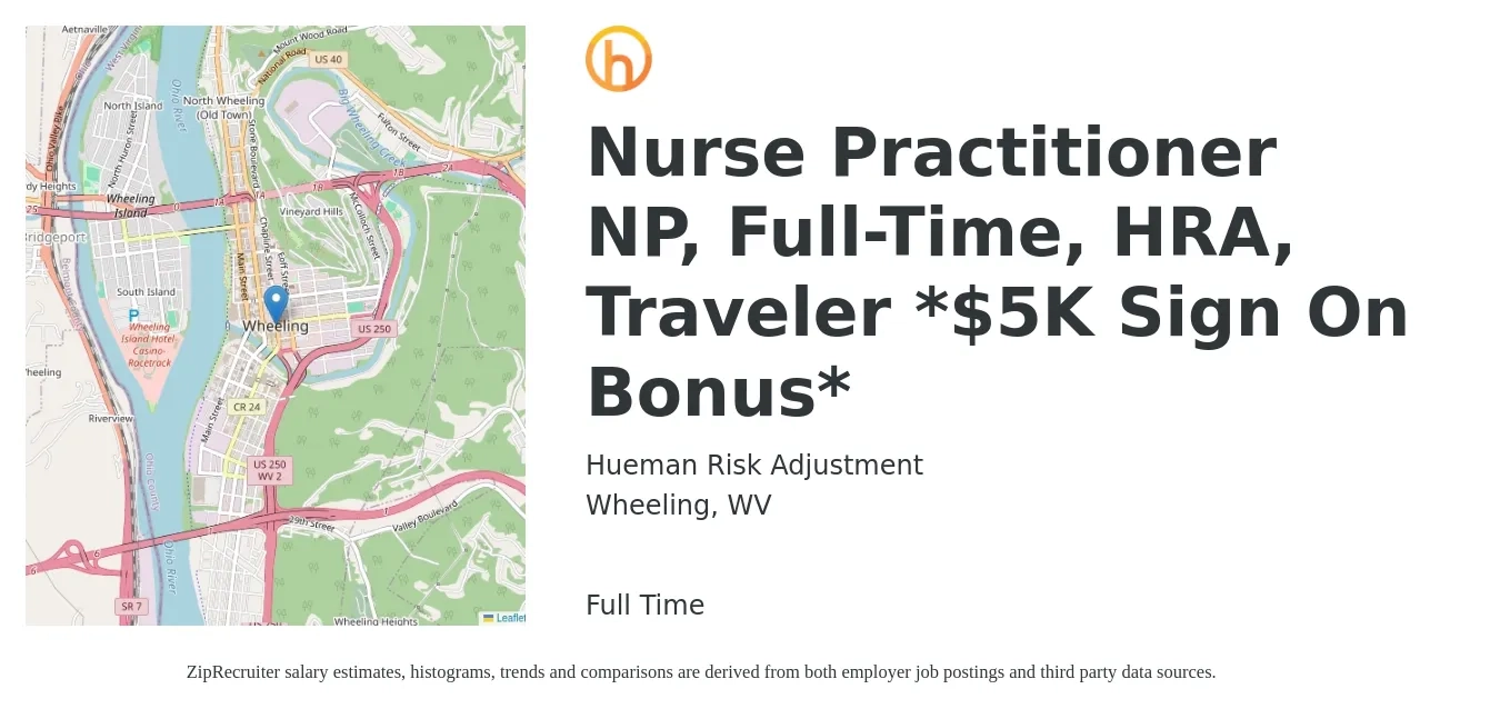 Hueman Risk Adjustment job posting for a Nurse Practitioner NP, Full-Time, HRA, Traveler *$5K Sign On Bonus* in Wheeling, WV with a salary of $107,600 to $149,400 Yearly with a map of Wheeling location.