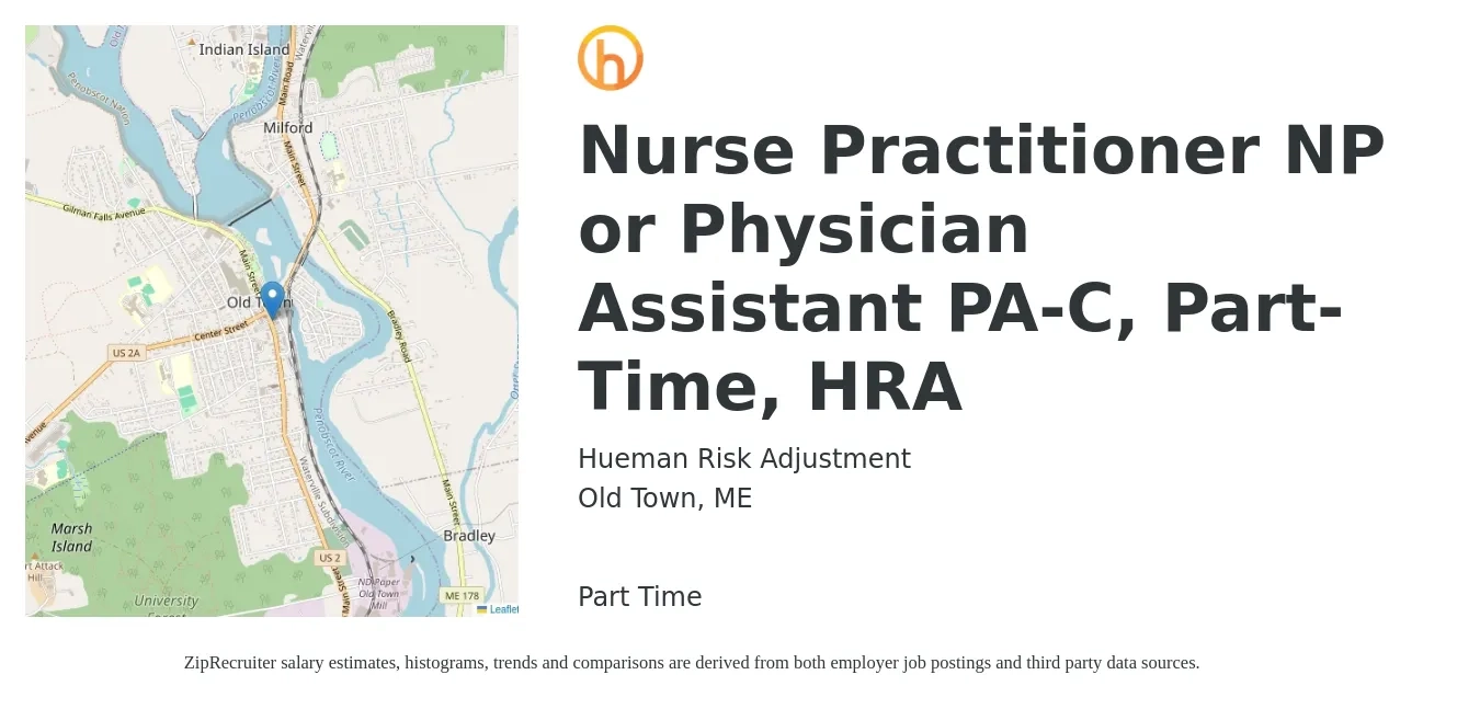 Hueman Risk Adjustment job posting for a Nurse Practitioner NP or Physician Assistant PA-C, Part-Time, HRA in Old Town, ME with a salary of $110,100 to $142,500 Yearly with a map of Old Town location.