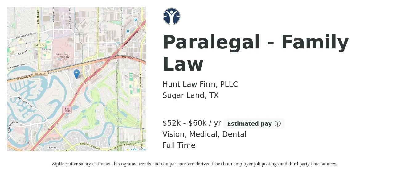 Hunt Law Firm, PLLC job posting for a Paralegal - Family Law in Sugar Land, TX with a salary of $52,000 to $60,000 Yearly and benefits including pto, retirement, vision, dental, life_insurance, and medical with a map of Sugar Land location.