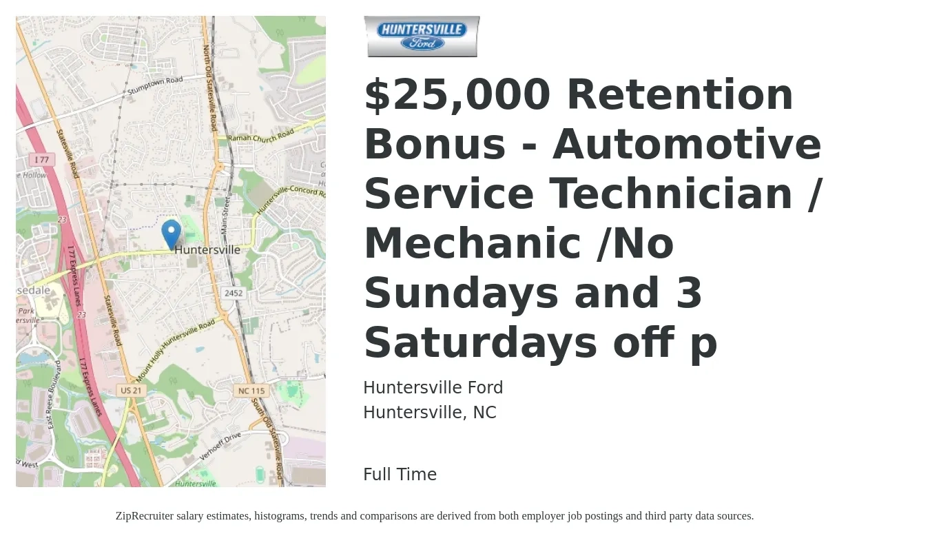 Huntersville Ford job posting for a $25,000 Retention Bonus - Automotive Service Technician / Mechanic /No Sundays and 3 Saturdays off p in Huntersville, NC with a salary of $18 to $29 Hourly with a map of Huntersville location.