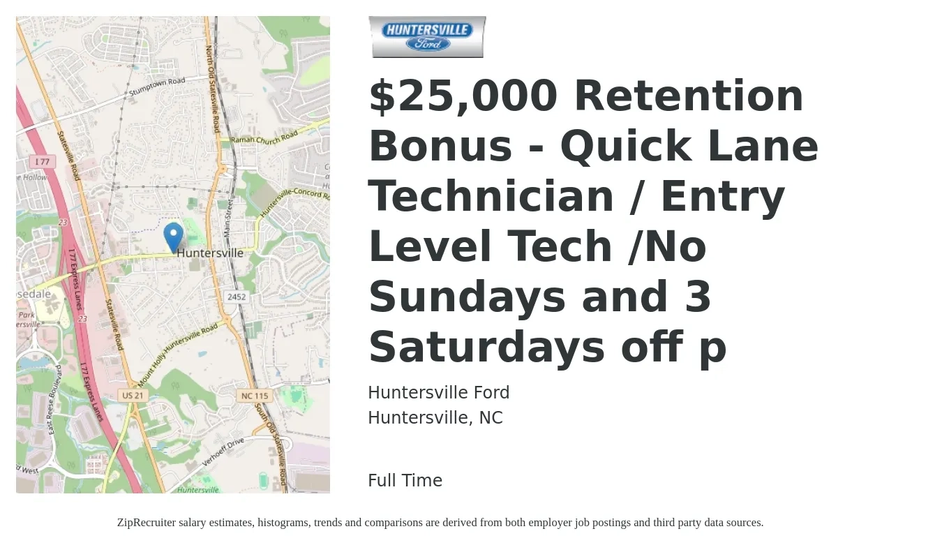 Huntersville Ford job posting for a $25,000 Retention Bonus - Quick Lane Technician / Entry Level Tech /No Sundays and 3 Saturdays off p in Huntersville, NC with a salary of $14 to $22 Hourly with a map of Huntersville location.