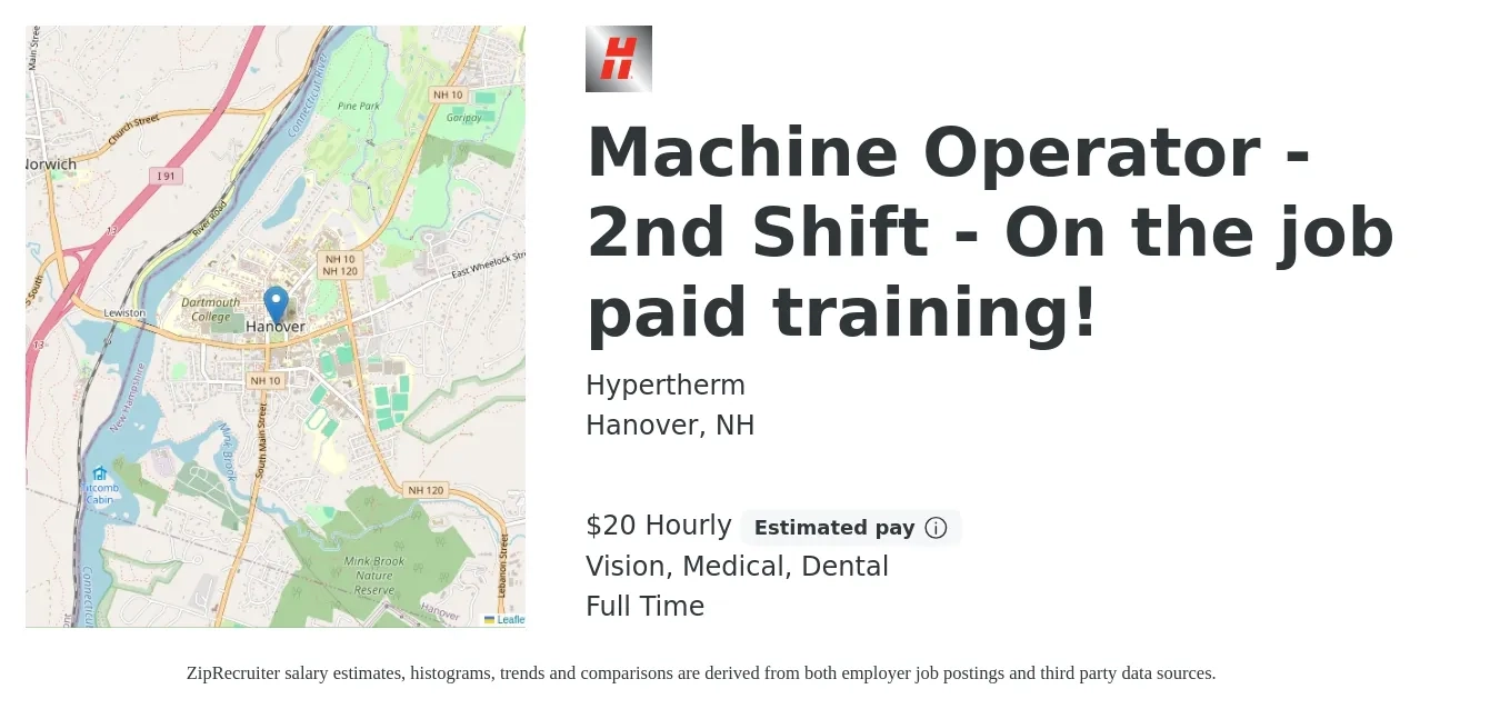 Hypertherm job posting for a Machine Operator - 2nd Shift - On the job paid training! in Hanover, NH with a salary of $21 Hourly and benefits including dental, life_insurance, medical, pto, retirement, and vision with a map of Hanover location.