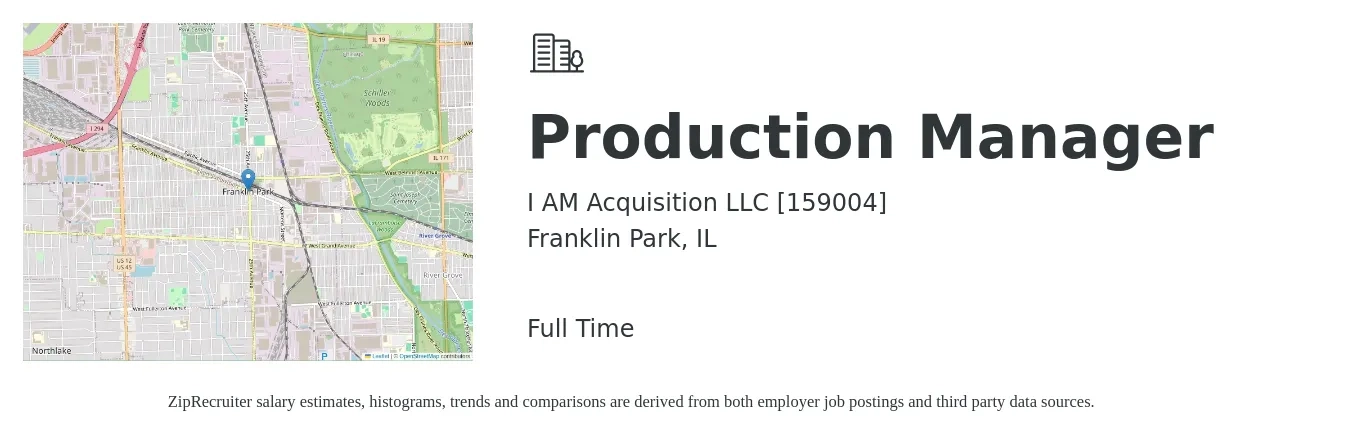 I AM Acquisition LLC [159004] job posting for a Production Manager in Franklin Park, IL with a salary of $55,700 to $80,100 Yearly with a map of Franklin Park location.