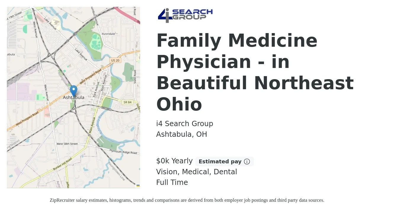 i4 Search Group job posting for a Family Medicine Physician - in Beautiful Northeast Ohio in Ashtabula, OH with a salary of $240 to $375 Yearly and benefits including medical, vision, and dental with a map of Ashtabula location.